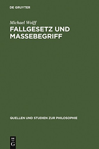 Fallgesetz und Massebegriff: Zwei wissenschaftshistorische Untersuchungen zur Kosmologie des Johannes Philoponus (Quellen und Studien zur Philosophie, 2) (German Edition) (9783110064285) by Wolff, Michael