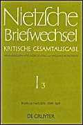 Briefe an Friedrich Nietzsche. Oktober 1864 - März 1869. (= Nietzsche. Werke. Kritische Gesamtausgabe. Abteilung 1. Band 3). - Nietzsche, Franziska u. a.