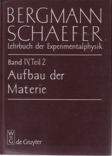 Lehrbuch der Experimentalphysik. Zum Gebrauch bei akademischen Vorlesungen und zum Selbststudium. Band 4, Teil 2: Aufbau der Materie - BERGMANN / SCHAEFER / GOBRECHT, H. (ed)