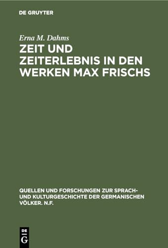 9783110066791: Zeit und Zeiterlebnis in den Werken Max Frischs: Bedeutung und technische Darstellung: 67 (Quellen Und Forschungen Zur Sprach- Und Kulturgeschichte der)