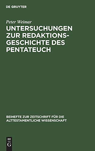Untersuchungen zur Redaktionsgeschichte des Pentateuch (Beihefte zur Zeitschrift fÃ¼r die alttestamentliche Wissenschaft, 146) (German Edition) (9783110067316) by Weimar, Peter