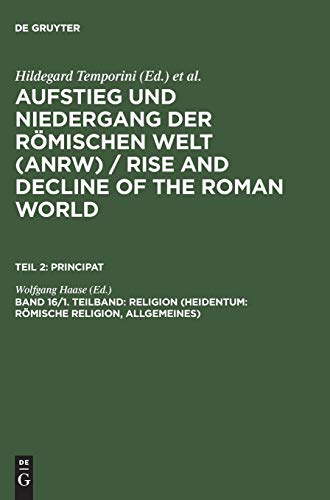 Aufstieg und Niedergang der römischen Welt. Geschichte und Kultur Roms im Spiegel d. neueren Fors...