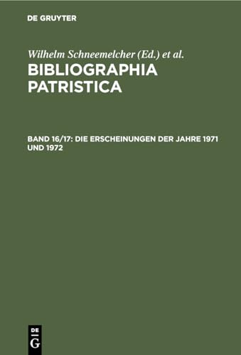 Stock image for Bibliographia Patristica Internationale Patristische Bibliographie, XVI/XVII: Die Erscheinungen des Jahre 1971 und 1972 for sale by Windows Booksellers