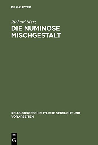 Die numinose Mischgestalt: Methodenkritische Untersuchungen zu tiermenschlichen Erscheinungen AltÃ¤gyptens, der Eiszeit und der Aranda in Australien ... und Vorarbeiten, 36) (German Edition) (9783110074437) by Merz, Richard