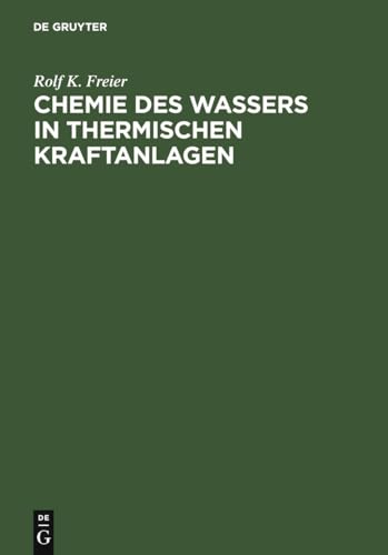 Chemie des Wassers in Thermischen Kraftanlagen / Rolf K. Freier - Freier, Rolf K.