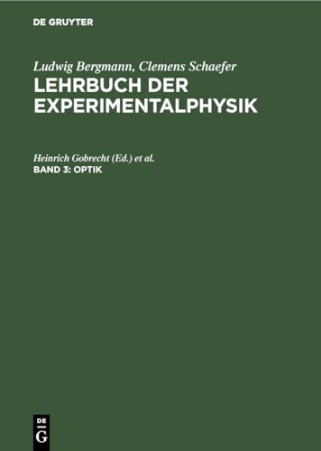 Optik (Ludwig Bergmann; Clemens Schaefer: Lehrbuch der Experimentalphysik) - Gobrecht, Heinrich, Hans-Joachim Eichler Ludwig Bergmann u. a.