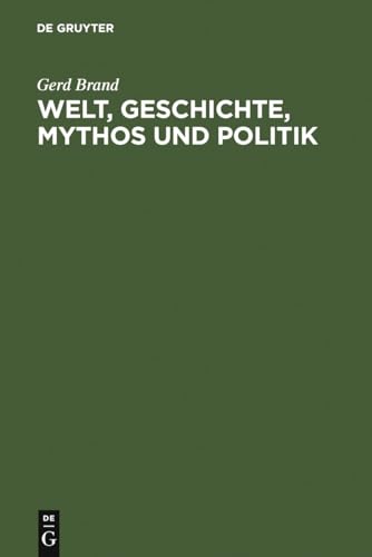 9783110075052: Welt, Geschichte, Mythos Und Politik