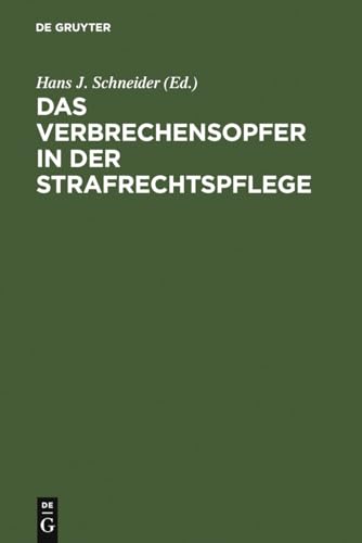 Das Verbrechensopfer in der Strafrechtspflege. Psychologische, kriminologische, strafrechtliche u...