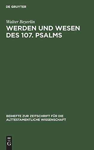 Werden und Wesen des 107. [hundertsiebten] Psalms. [Von Walter Beyerlin]. (= Beihefte zur Zeitschrift für die alttestamentliche Wissenschaft. Band 153). - Beyerlin, Walter