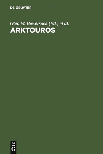 Arktouros : Hellenic Studies presented to Bernard M. W. Knox on the occasion of his 65th birthday - Glen W. Bowersock