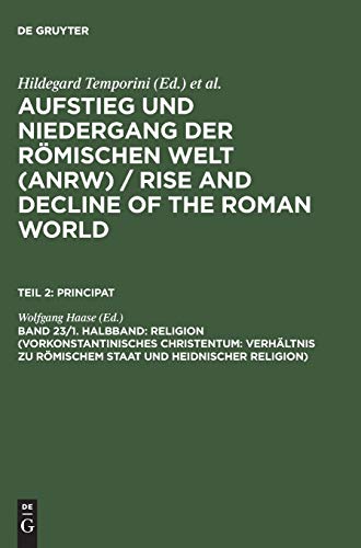 Stock image for Aufstieg und Niedergang der rmischen Welt : (ANRW) ; Geschichte und Kultur Roms im Spiegel der neueren Forschung, II: Principat ; 23,1 Religion (Vorkonstantinisches Christentum. Verhltnis zu rmischem Staat und heidnischer Religion). for sale by Wissenschaftliches Antiquariat Kln Dr. Sebastian Peters UG