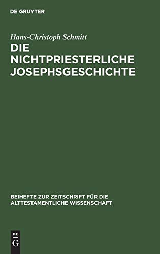 Beispielbild fr Die Nichtpriesterliche Josephsgeschichte: Ein Beitrag zur Neuesten Pentateuchkritik zum Verkauf von Anybook.com