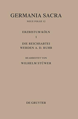 9783110078770: Germania Sacra, Bd 12,3, Die Bistmer der Kirchenprovinz Kln. Das Erzbistum Kln III. Die Reichsabtei Werden a. d. Ruhr