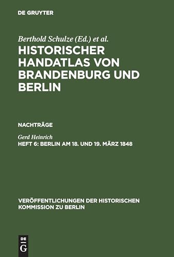 9783110079869: Berlin am 18. und 19. Mrz 1848: Mrzrevolution, Militraufgebot und Barrikadenkmpfe (Verffentlichungen der Historischen Kommission zu Berlin, 6) (German Edition)