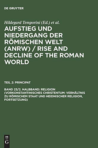 Beispielbild fr Aufstieg und Niedergang der Rmischen Welt ANRW. Geschichte und Kultur Roms im Spiegel der neueren Forschung II (Principat, 23.2). Religion (Vorkonstantinisches Christentum: Verhltnis zu Rmischem Staat und heidnischer Religion (Forts.)) zum Verkauf von Antiquariaat Schot