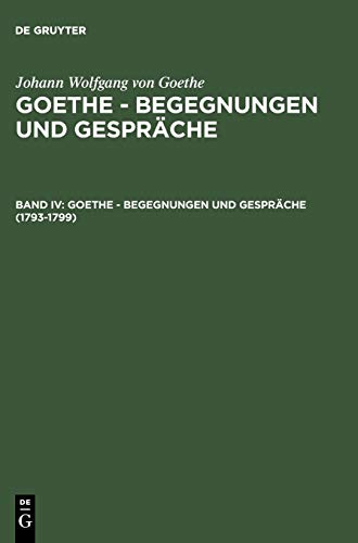 Beispielbild fr Goethe - Begegnungen und Gesprche. Begrndet von Ernst Grumach und Renate Grumach. Band IV: 1793-1799. Herausgegeben von Renate Grumach. zum Verkauf von Antiquariat carpe diem, Monika Grevers