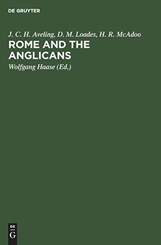 Rome and the Anglicans: Historical and Doctrinal Aspects of Anglican-Roman Catholic Relations (9783110082678) by Aveling, J. C. H.; Loades, D. M.; McAdoo, H. R.