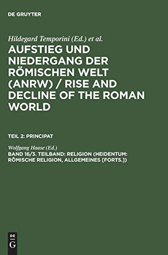 Stock image for Principat: Sechzehnter Band (3. Teilhand), Religion (Heidentum: R??mische Religion, Allgemeines [Forts]) [Aufstieg und Niedergang der R??mischen Welt, II] for sale by Windows Booksellers