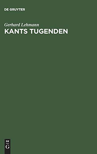 9783110082951: Kants Tugenden: Neue Beiträge Zur Geschichte Und Interpretation Der Philosophie Kants