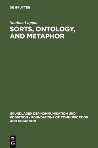 Sorts, Ontology, and Metaphor: The Semantics of Sortal Structure (Grundlagen der Kommunikation und Kognition / Foundations of Communication and Cognition) (9783110083095) by Lappin, Shalom