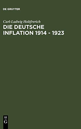 Die deutsche Inflation 1914 - 1923 (German Edition) [Hardcover ] - Holtfrerich, Carl-Ludwig