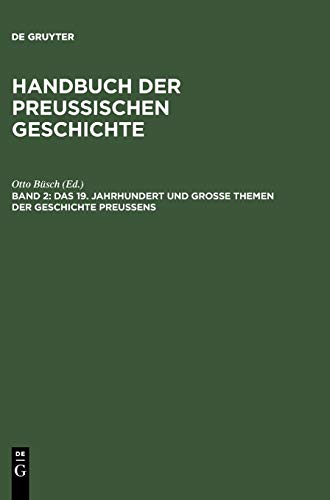 Stock image for Das 19. Jahrhundert und gro?e Themen der Geschichte Preu?ens. (Handbuch der preussischen Geschichte / herausgegeben von Otto B?sch ; Bd. 2). Ex-Library. for sale by Yushodo Co., Ltd.