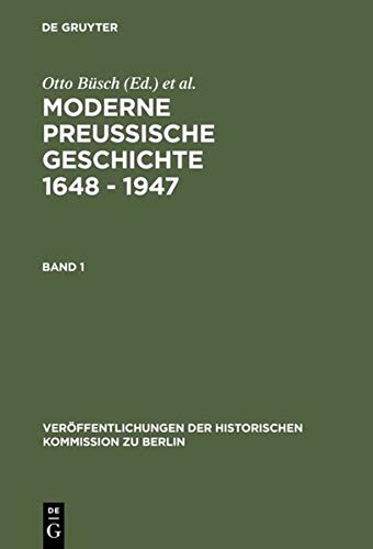 Moderne Preußische Geschichte. 1648 - 1947. 3 Bände. Veröffentlichungen der Historischen Kommission zu Berlin 52 / 1-3. - Büsch, Otto und Wolfgang Neugebauer (Hrsg.)
