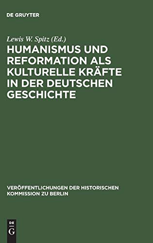 - Humanismus und Reformation als kulturelle Kräfte in der Deutschen Geschichte. Ein Tagungsberich...