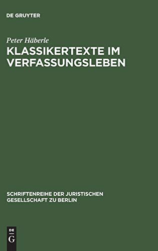 Stock image for Klassikertexte im Verfassungsleben: Vortrag gehalten vor der Berliner Juristischen Gesellschaft am 22. Oktober 1980 (Schriftenreihe der Juristischen Gesellschaft zu Berlin, 67) (German Edition) for sale by California Books