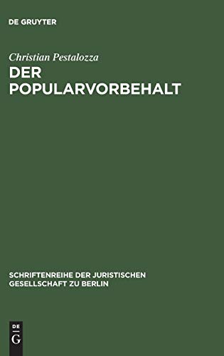 Stock image for Der Popularvorbehalt: Direkte Demokratie in Deutschland. Vortrag gehalten vor der Berliner Juristischen Gesellschaft am 21. Januar 1981 . Gesellschaft zu Berlin, 69) (German Edition) for sale by California Books