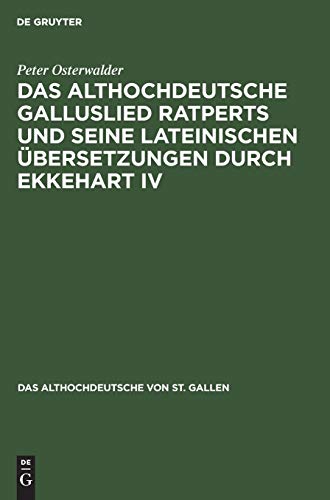 Das althochdeutsche Galluslied Ratperts und seine lateinischen Übersetzungen durch Ekkehart IV : Einordnung und kritische Edition - Peter Osterwalder