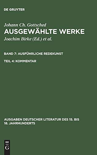 Stock image for Johann Christoph Gottsched Ausgewahlte Werke: Ausfuhrliche Redekunst Kommentar (Volume 7.4) for sale by Anybook.com