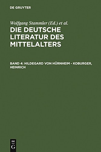 Die deutsche Literatur des Mittelalters. Verfasserlexikon: Band 4. Hildegard von Huernheim - Koburger, Heinrich - Stammler, Wolfgang