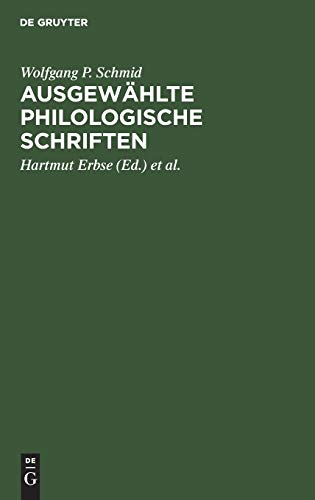 AusgewÃ¤hlte philologische Schriften (German Edition) (9783110088496) by Schmid, Wolfgang P.