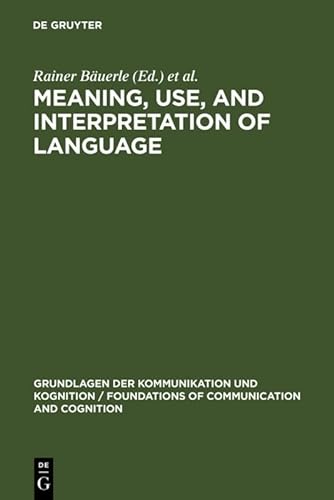 9783110089011: Meaning, Use, and Interpretation of Language (Grundlagen der Kommunikation und Kognition/Foundations of Communication and Cognition)