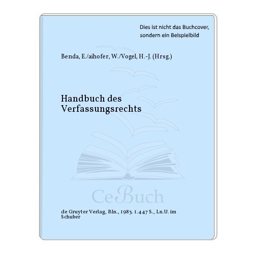 Handbuch des Verfassungsrechts der Bundesrepublik Deutschland - Ernst Benda, Hans-Jochen Vogel, Werner Maihofer