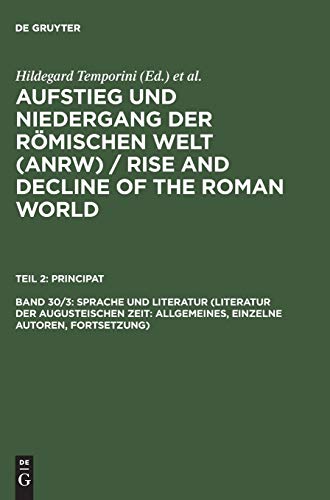 Aufstieg und Niedergang der römischen Welt (ANRW) / Rise and Decline of the Roman World, Band 30/3, Sprache und Literatur (Literatur der augusteischen Zeit: Allgemeines, einzelne Autoren, Fortsetzung)