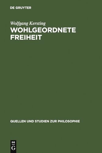 9783110095876: Wohlgeordnete Freiheit: Immanuel Kants Rechts- und Staatsphilosophie: 20 (Quellen Und Studien Zur Philosophie)