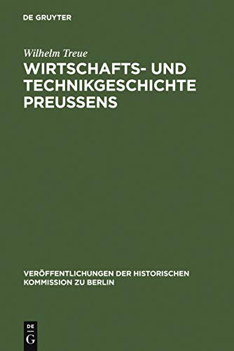 Wirtschafts- und Technikgeschichte Preußens - Wilhelm Treue