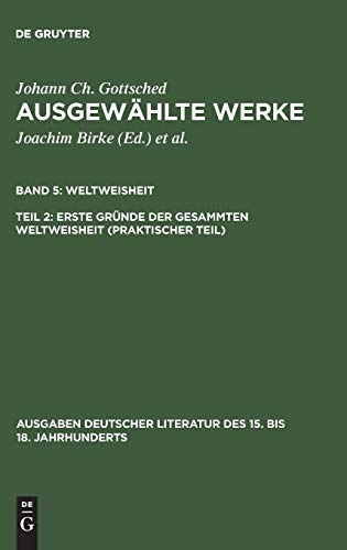 Imagen de archivo de Ausgewählte Werke; Bd 5/Tl 2; Erste Gründe der gesammten Weltweisheit (Praktischer Teil) a la venta por Ria Christie Collections