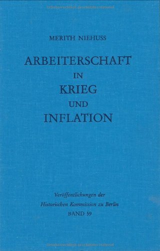 Arbeiterschaft in Krieg Und Inflation: Soziale Schichtung Und Lage Der Arbeiter in Augsburg Und Linz 1910-1925 (9783110096606) by Niehuss, Merith