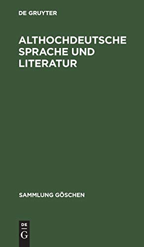 9783110096750: Althochdeutsche Sprache und Literatur: Eine Einfhrung in das lteste Deutsch. Darstellung und Grammatik: 8005 (Sammlung Gschen)