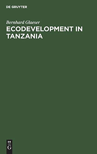 9783110097191: Ecodevelopment in Tanzania: An Empirical Contribution on Needs, Self-sufficiency, and Environmentally-sound Agriculture on Peasant Farms