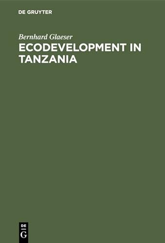 Stock image for Ecodevelopment in Tanzania: An Empirical Contribution on Needs, Self-Sufficiency, and Environmentally-Sound Agriculture on Peasant Farms for sale by Bookmonger.Ltd