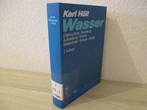 Wasser: Untersuchung, Beurteilung, Aufbereitung, Chemie, Bakteriologie, Virologie, Biologie (German Edition) (9783110098129) by [???]