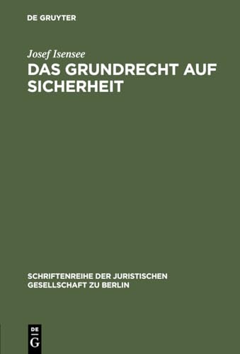 Das Grundrecht auf Sicherheit (Schriftenreihe der Juristischen Gesellschaft Zu Berlin) (German Edition) (9783110098167) by Isensee, Josef