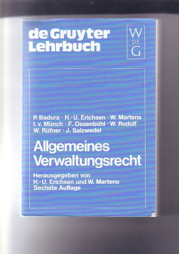 Allgemeines Verwaltungsrecht., Hrsg. von Hans-Uwe Erichsen u. Wolfgang Martens. Bearb. von Peter ...