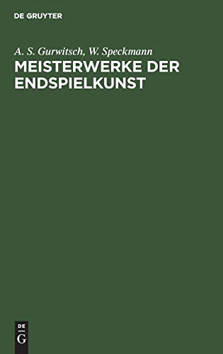 9783110098419: Meisterwerke der Endspielkunst: Ausgewhlte Schachstudien Mit Eingehenden Erluterungen