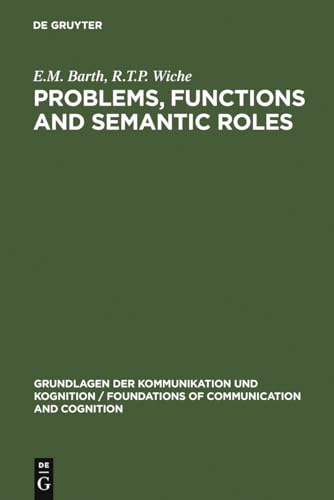 Stock image for Problems, Functions and Semantic Roles: A Pragmatist's Analysis of Montague's Theory of Sentence Meaning (Grundlagen der Kommunikation und Kognition / Foundations of Communication and Cognition) for sale by medimops