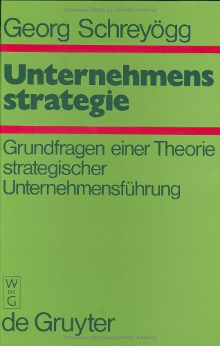 9783110098785: Unternehmensstrategie: Grundfragen einer Theorie strategischer Unternehmensfhrung